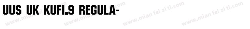 UUS UK KUFI_9 Regula字体转换
